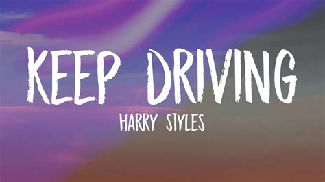 keep driving harry styles lyrics|harry styles keep driving.